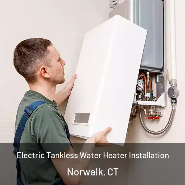  Electric Tankless Water Heater Installation Norwalk, CT