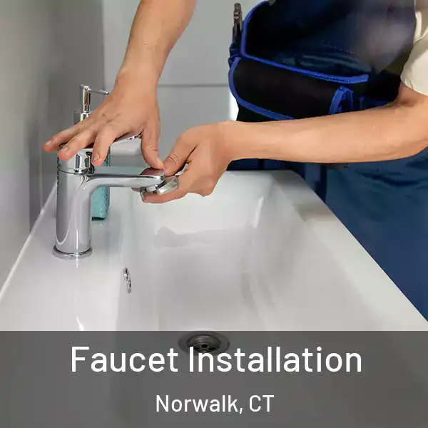 Faucet Installation Norwalk, CT