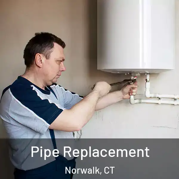  Pipe Replacement Norwalk, CT