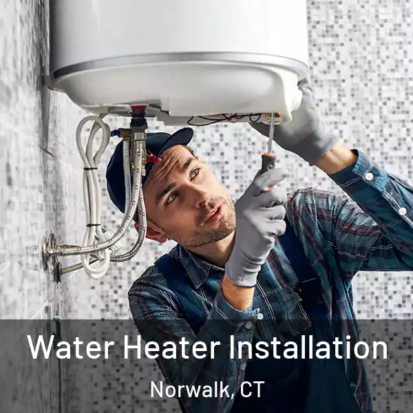  Water Heater Installation Norwalk, CT
